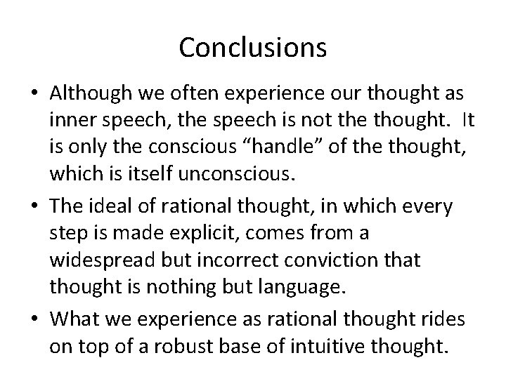 Conclusions • Although we often experience our thought as inner speech, the speech is