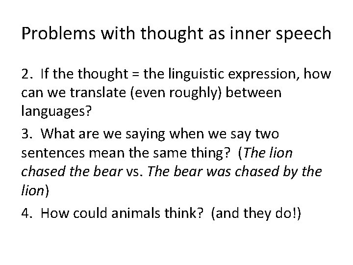 Problems with thought as inner speech 2. If the thought = the linguistic expression,