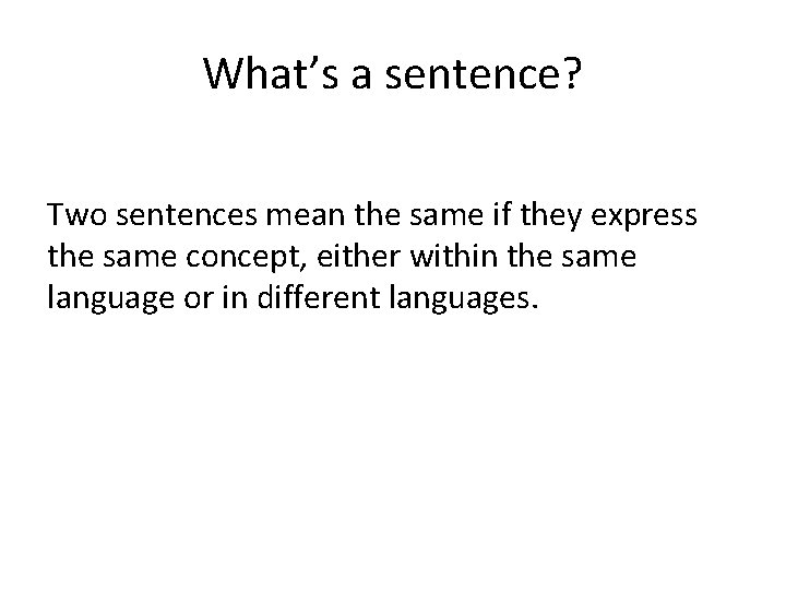 What’s a sentence? Two sentences mean the same if they express the same concept,
