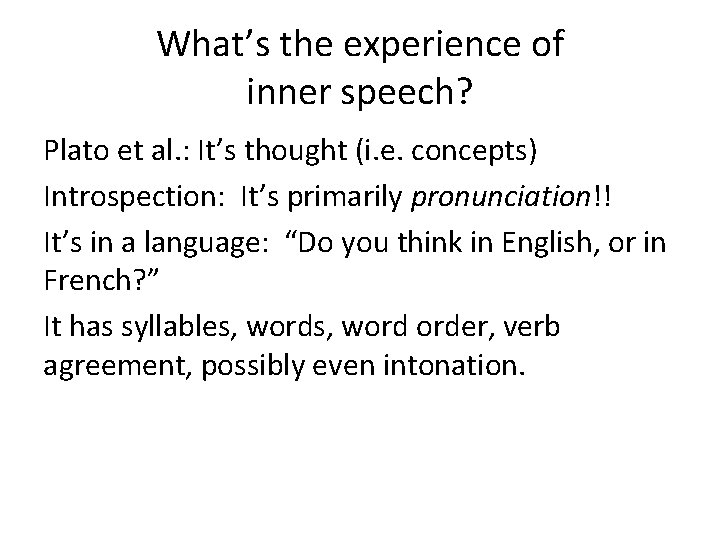 What’s the experience of inner speech? Plato et al. : It’s thought (i. e.