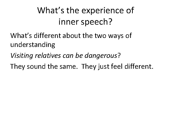What’s the experience of inner speech? What’s different about the two ways of understanding