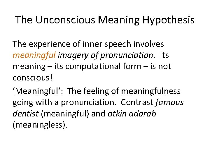 The Unconscious Meaning Hypothesis The experience of inner speech involves meaningful imagery of pronunciation.