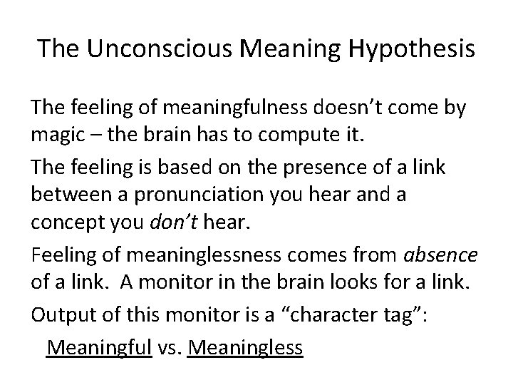 The Unconscious Meaning Hypothesis The feeling of meaningfulness doesn’t come by magic – the