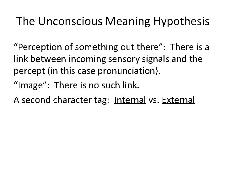 The Unconscious Meaning Hypothesis “Perception of something out there”: There is a link between