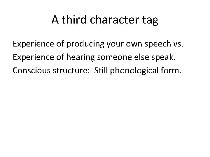 A third character tag Experience of producing your own speech vs. Experience of hearing