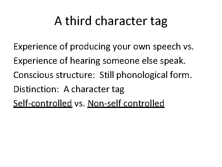 A third character tag Experience of producing your own speech vs. Experience of hearing