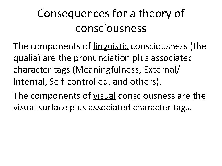 Consequences for a theory of consciousness The components of linguistic consciousness (the qualia) are