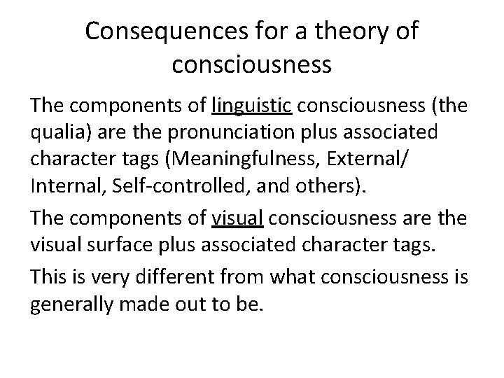 Consequences for a theory of consciousness The components of linguistic consciousness (the qualia) are