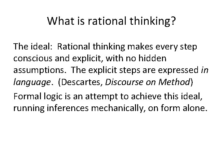 What is rational thinking? The ideal: Rational thinking makes every step conscious and explicit,