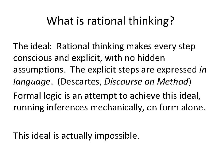 What is rational thinking? The ideal: Rational thinking makes every step conscious and explicit,