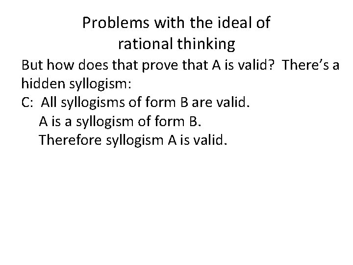 Problems with the ideal of rational thinking But how does that prove that A