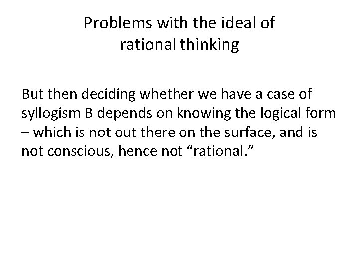 Problems with the ideal of rational thinking But then deciding whether we have a