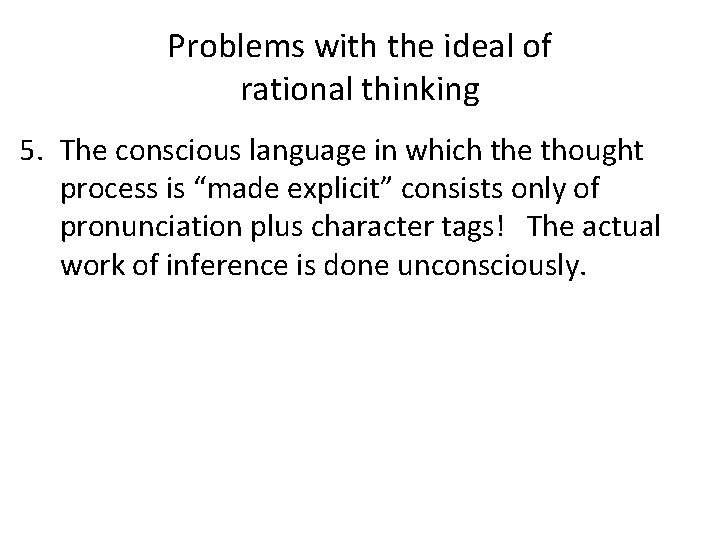 Problems with the ideal of rational thinking 5. The conscious language in which the