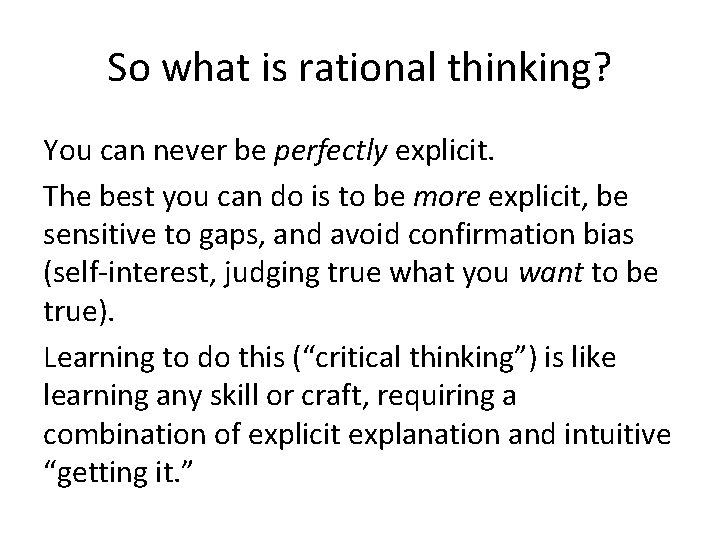 So what is rational thinking? You can never be perfectly explicit. The best you