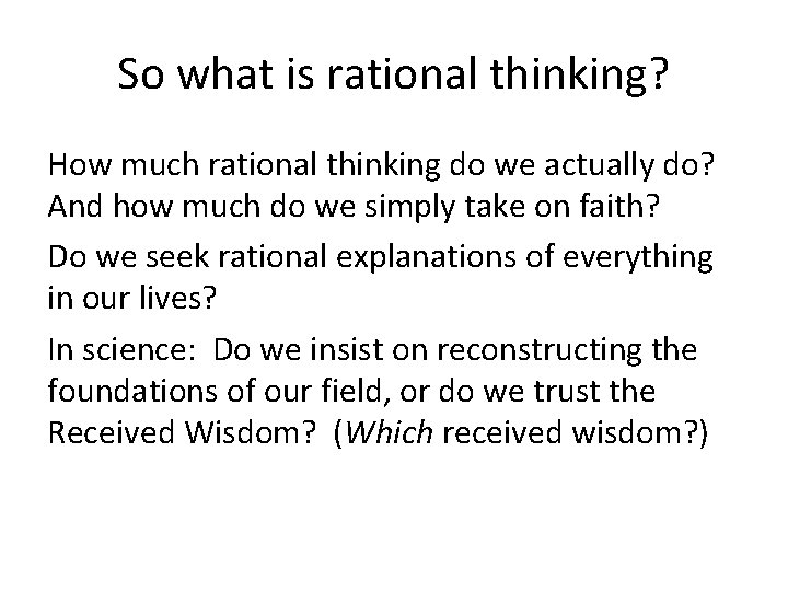 So what is rational thinking? How much rational thinking do we actually do? And