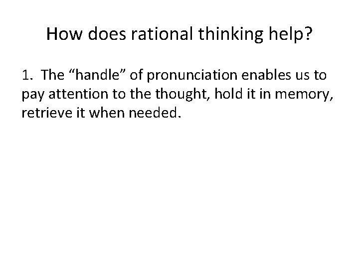 How does rational thinking help? 1. The “handle” of pronunciation enables us to pay