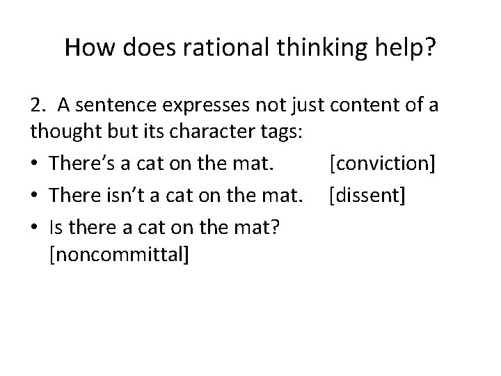 How does rational thinking help? 2. A sentence expresses not just content of a