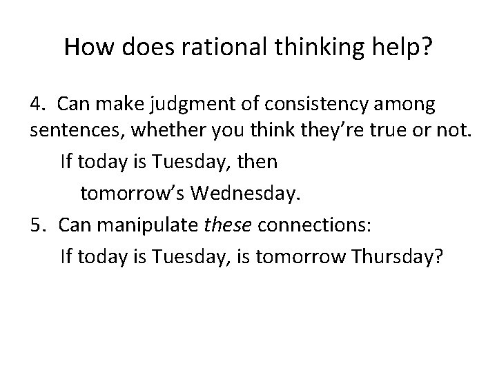 How does rational thinking help? 4. Can make judgment of consistency among sentences, whether