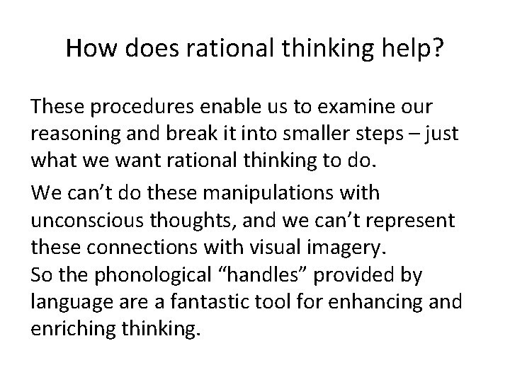 How does rational thinking help? These procedures enable us to examine our reasoning and