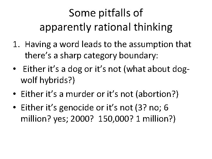 Some pitfalls of apparently rational thinking 1. Having a word leads to the assumption