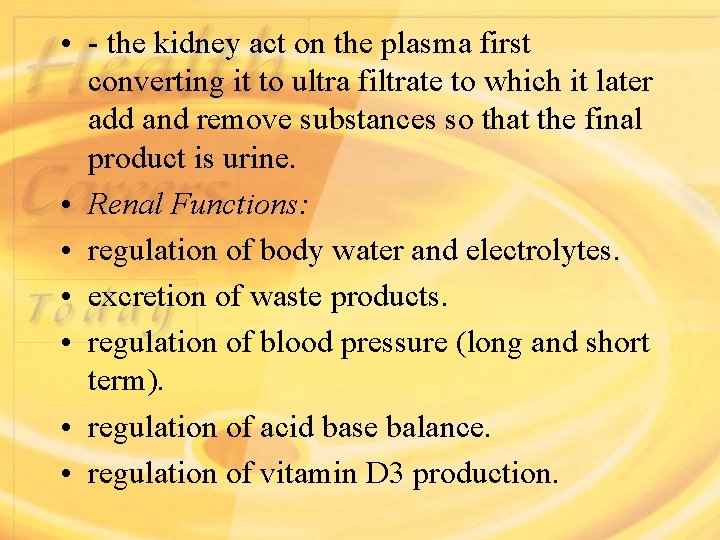  • - the kidney act on the plasma first converting it to ultra