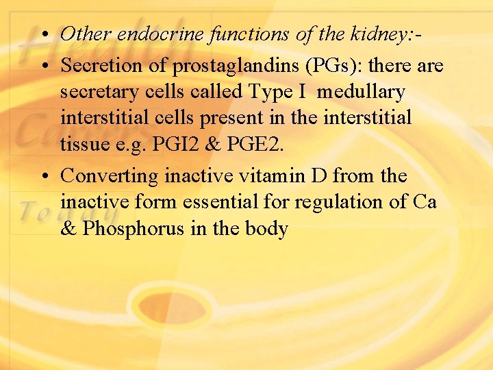  • Other endocrine functions of the kidney: • Secretion of prostaglandins (PGs): there