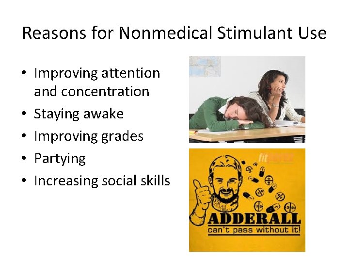 Reasons for Nonmedical Stimulant Use • Improving attention and concentration • Staying awake •