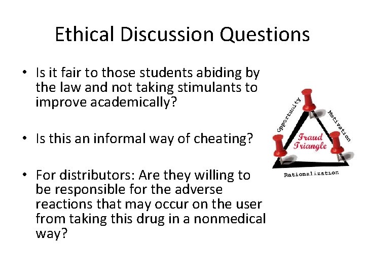 Ethical Discussion Questions • Is it fair to those students abiding by the law