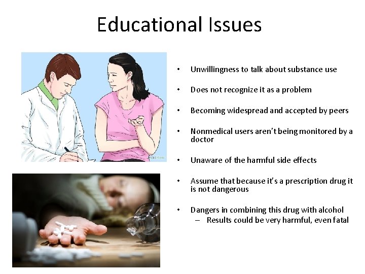 Educational Issues • Unwillingness to talk about substance use • Does not recognize it