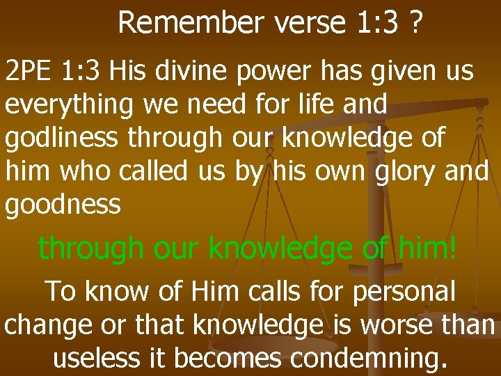 Remember verse 1: 3 ? 2 PE 1: 3 His divine power has given