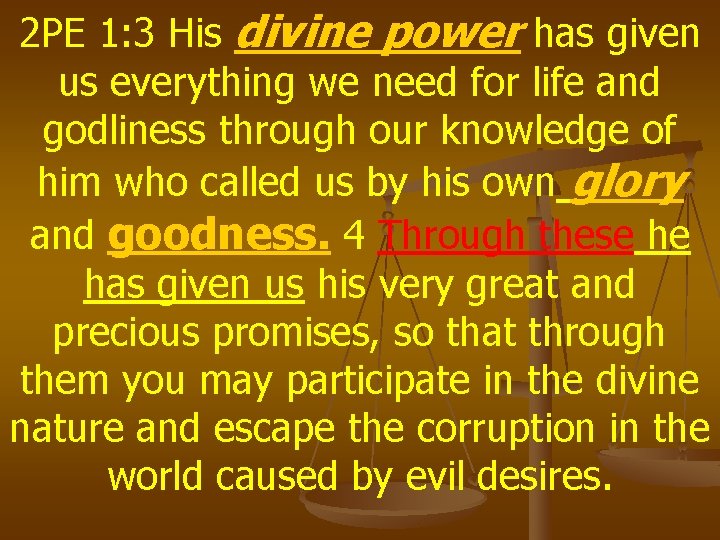 2 PE 1: 3 His divine power has given us everything we need for