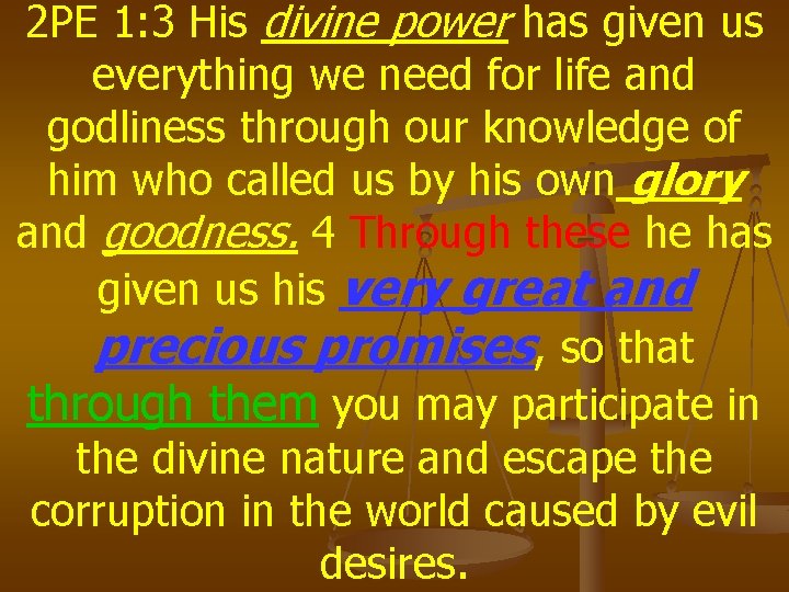 2 PE 1: 3 His divine power has given us everything we need for