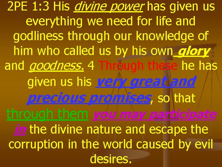 2 PE 1: 3 His divine power has given us everything we need for