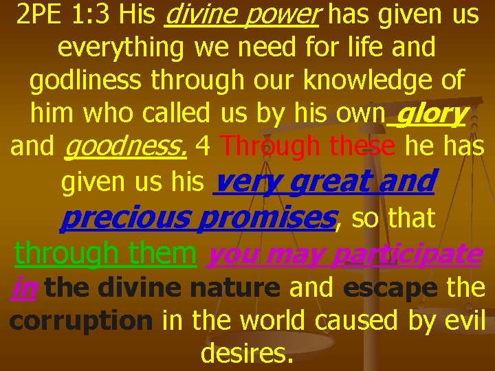 2 PE 1: 3 His divine power has given us everything we need for