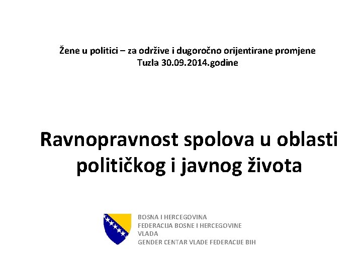 Žene u politici – za održive i dugoročno orijentirane promjene Tuzla 30. 09. 2014.