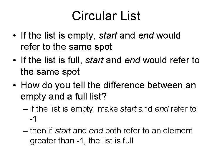 Circular List • If the list is empty, start and end would refer to