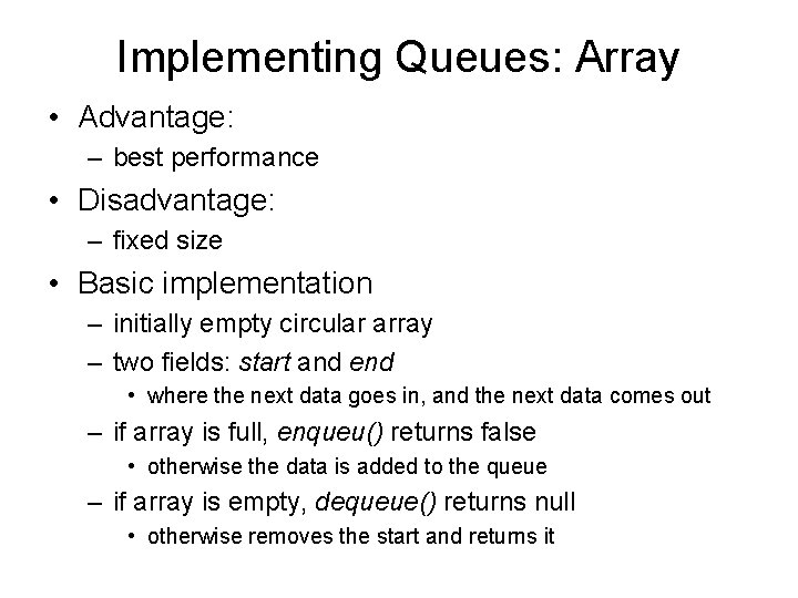 Implementing Queues: Array • Advantage: – best performance • Disadvantage: – fixed size •