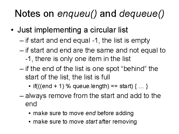 Notes on enqueu() and dequeue() • Just implementing a circular list – if start