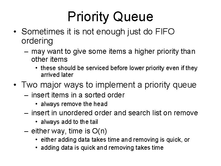 Priority Queue • Sometimes it is not enough just do FIFO ordering – may
