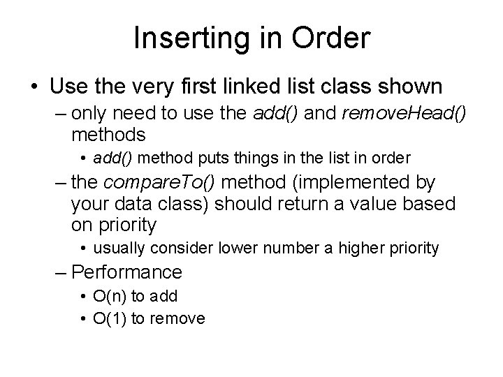 Inserting in Order • Use the very first linked list class shown – only