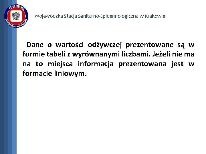 Wojewódzka Stacja Sanitarno-Epidemiologiczna w Krakowie Dane o wartości odżywczej prezentowane są w formie tabeli