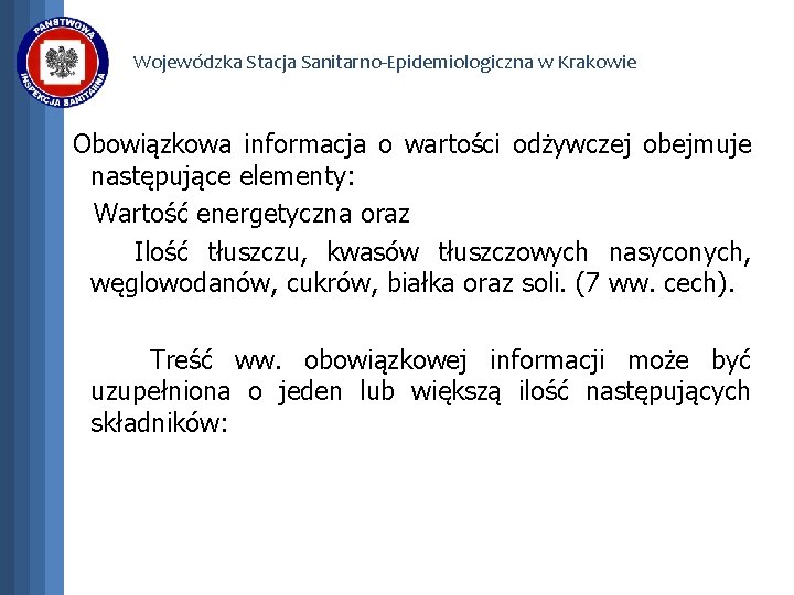 Wojewódzka Stacja Sanitarno-Epidemiologiczna w Krakowie Obowiązkowa informacja o wartości odżywczej obejmuje następujące elementy: Wartość