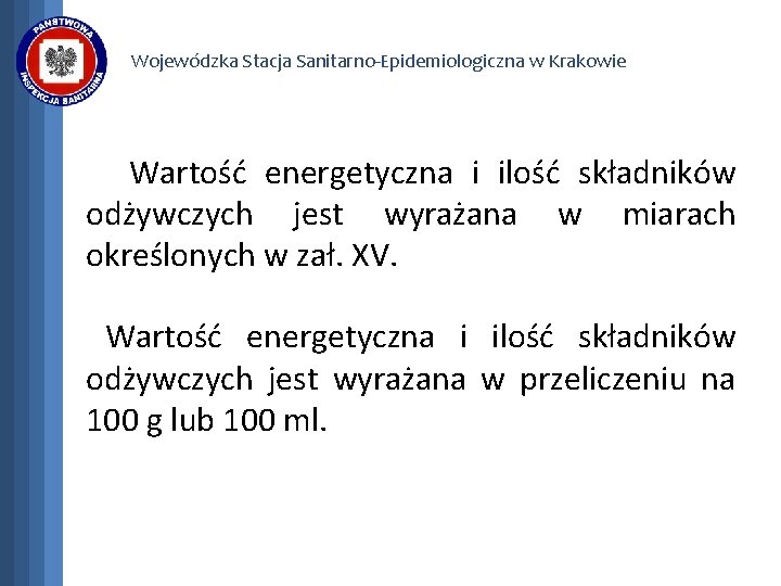 Wojewódzka Stacja Sanitarno-Epidemiologiczna w Krakowie Wartość energetyczna i ilość składników odżywczych jest wyrażana w