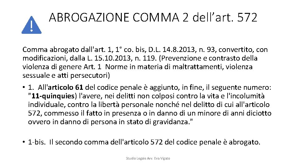 ABROGAZIONE COMMA 2 dell’art. 572 Comma abrogato dall'art. 1, 1° co. bis, D. L.