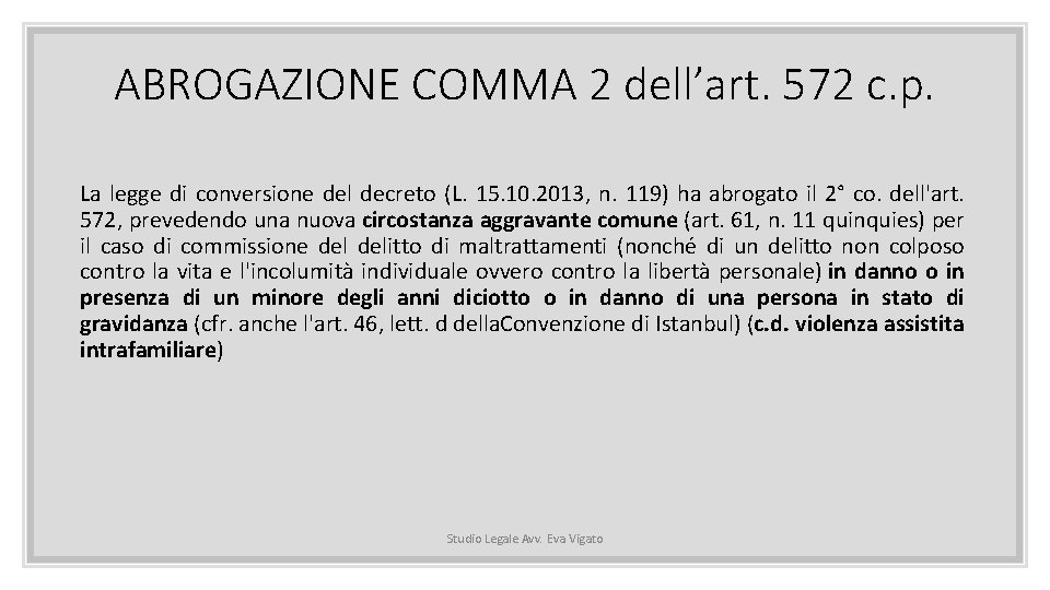 ABROGAZIONE COMMA 2 dell’art. 572 c. p. La legge di conversione del decreto (L.