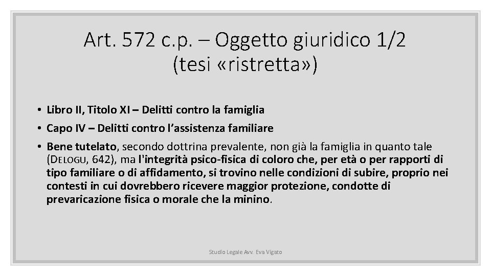 Art. 572 c. p. – Oggetto giuridico 1/2 (tesi «ristretta» ) • Libro II,