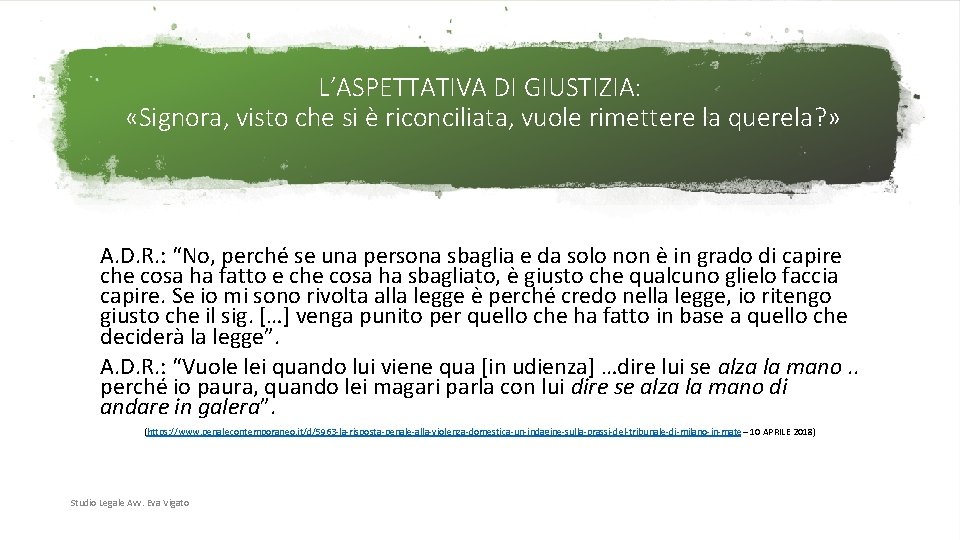 L’ASPETTATIVA DI GIUSTIZIA: «Signora, visto che si è riconciliata, vuole rimettere la querela? »