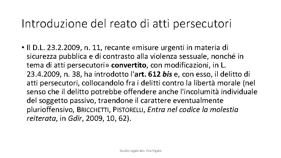 Introduzione del reato di atti persecutori • Il D. L. 23. 2. 2009, n.