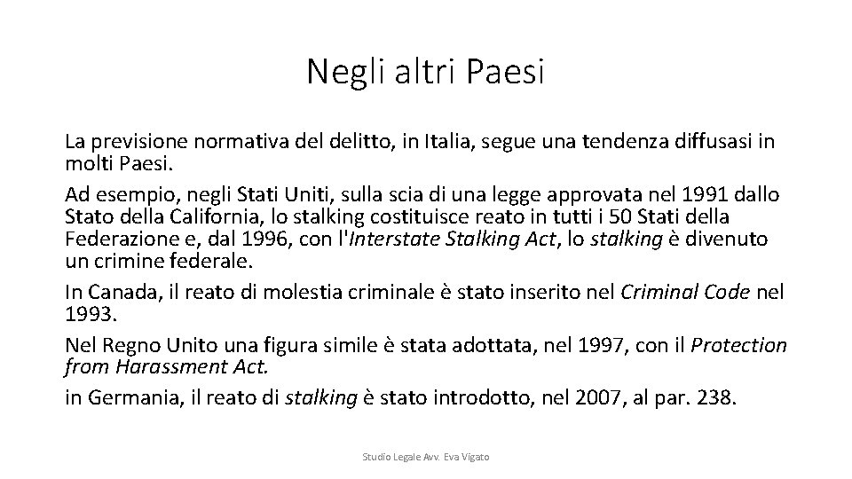 Negli altri Paesi La previsione normativa delitto, in Italia, segue una tendenza diffusasi in