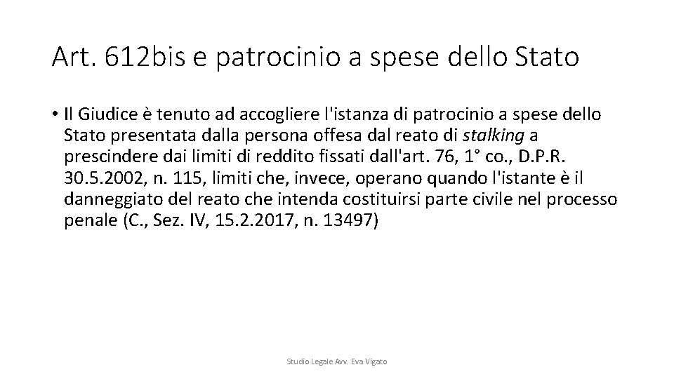 Art. 612 bis e patrocinio a spese dello Stato • Il Giudice è tenuto